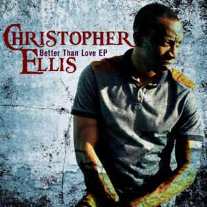 Christopher Ellis - Better Than Love EP