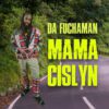 Da Fuchaman - Mama Cislyn