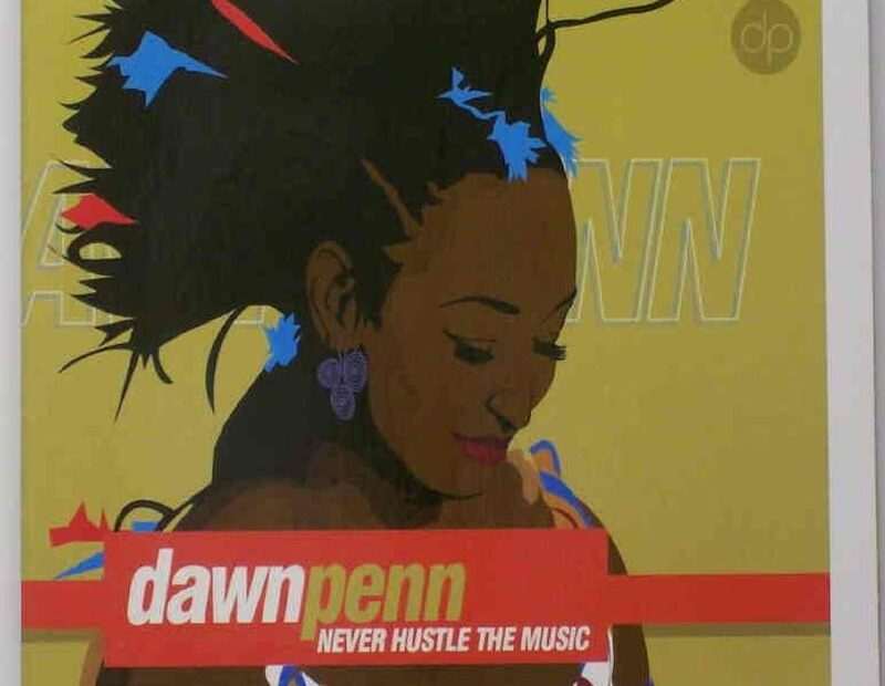 Dawn Penn - Never Hustle The Music