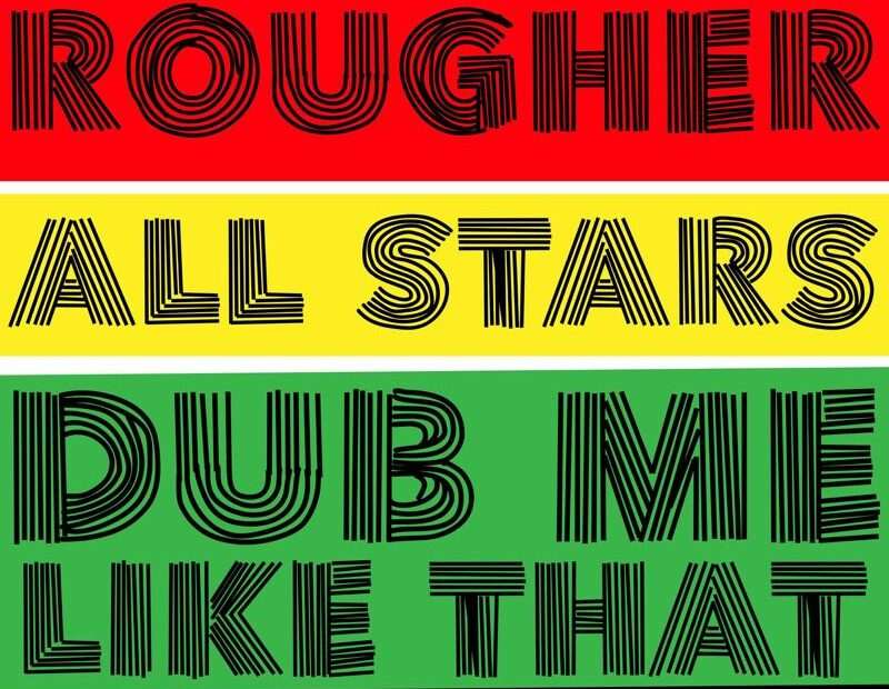 Rougher All Stars - Dub Me Like That