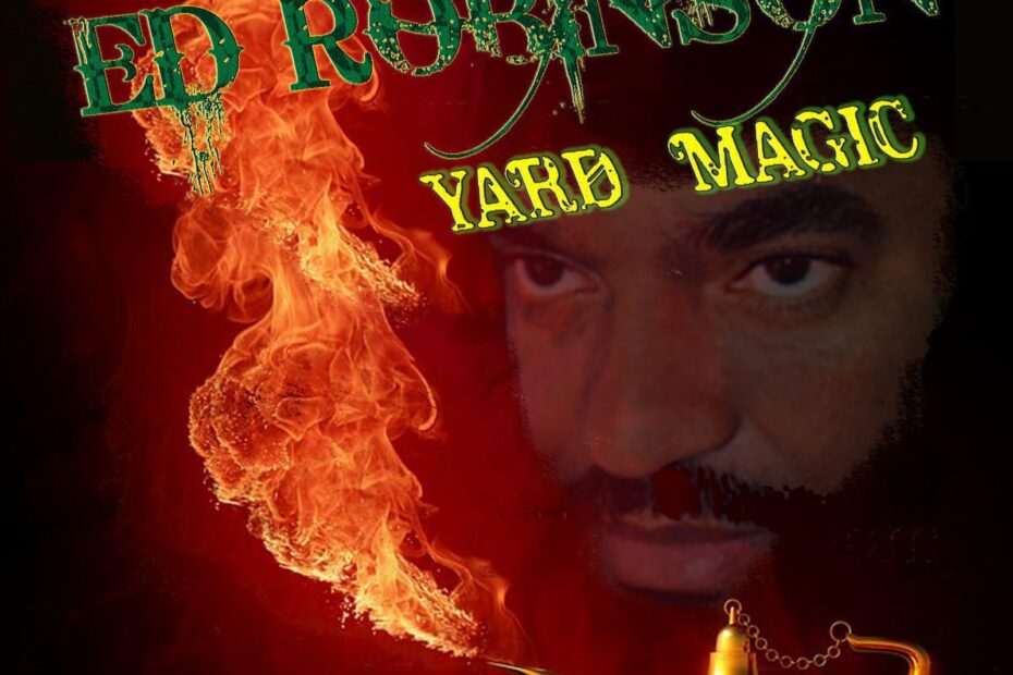 Ed Robinson - Yard Magic