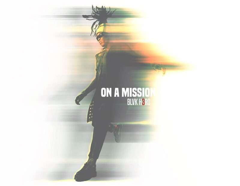 Blvk H3ro - On A Mission