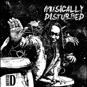 Denver D - Musically Disturbed