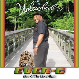 Ever-G - Unleashed!!! (Son Of The Most High)