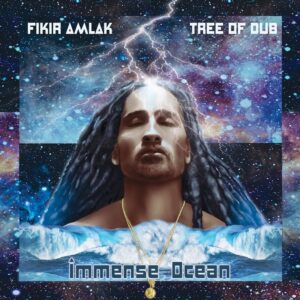 Fikir Amlak & Tree Of Dub - Immense Ocean
