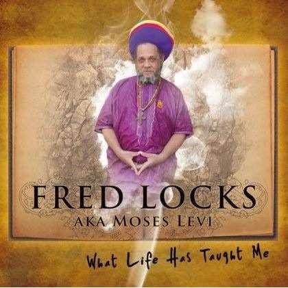 Fred Locks - What Life Has Taught Me