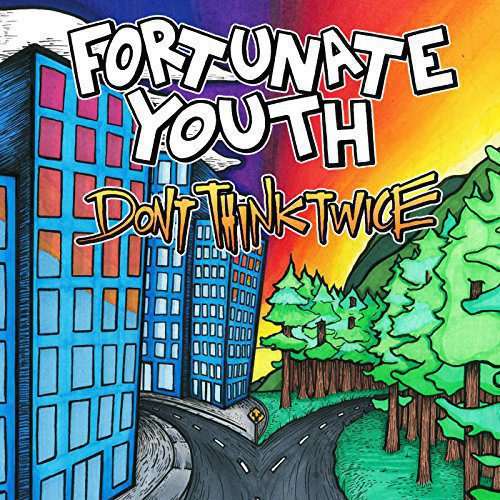 Fortunate Youth - Don't Think Twice
