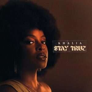 Khalia - Stay True EP