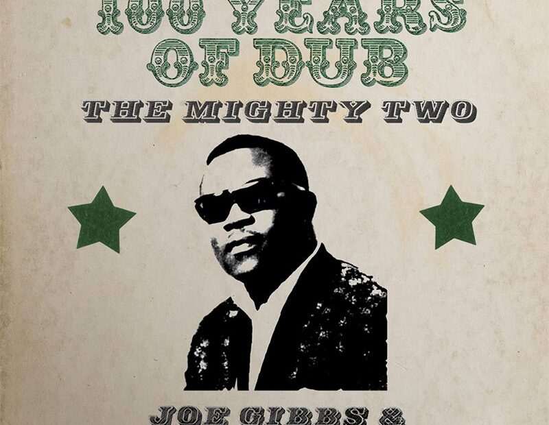 Joe Gibbs And The Professionals & The Mighty Two - 100 Years Of Dub