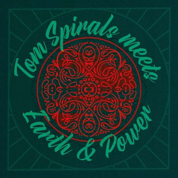 Tom Spirals Meets Earth & Power