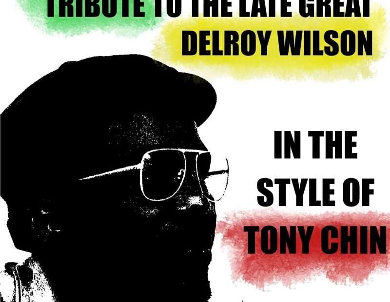 Tony Chin - Tribute To The Great Delroy Wilson