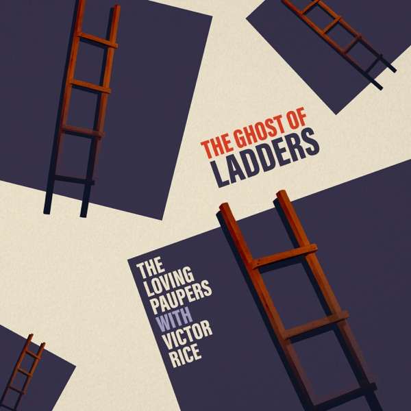 The Loving Paupers With Victor Rice - The Ghost of Ladders