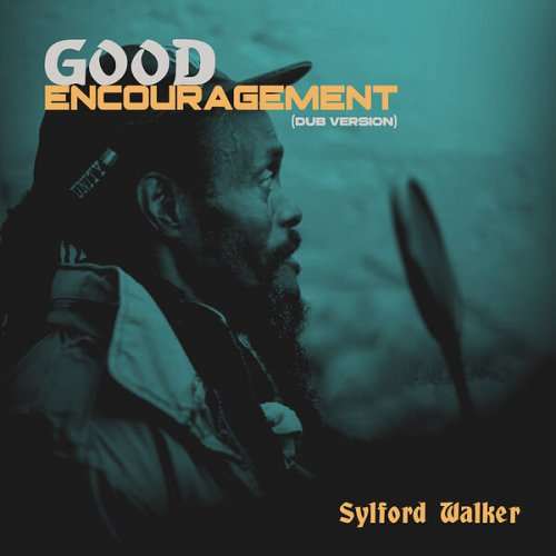 Sylford Walker - Good Encouragement (Dub Version)