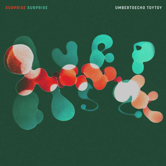 Umberto Echo, TOYTOY - Surprise, Surprise