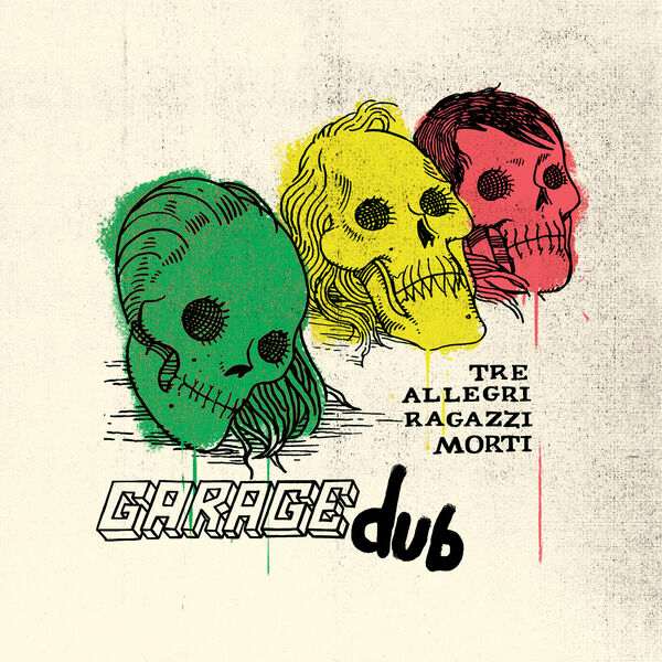 Tre Allegri Ragazzi Morti, Paolo Baldini DubFiles - Garage Dub