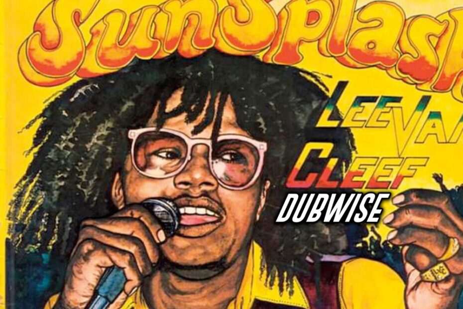 Lee Van Cleef - Reggae Sunsplash Lee Van Cleef Dubwise (Dub)