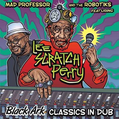 Mad Professor feat. Lee Scratch Perry - Black Ark Classics In Dub
