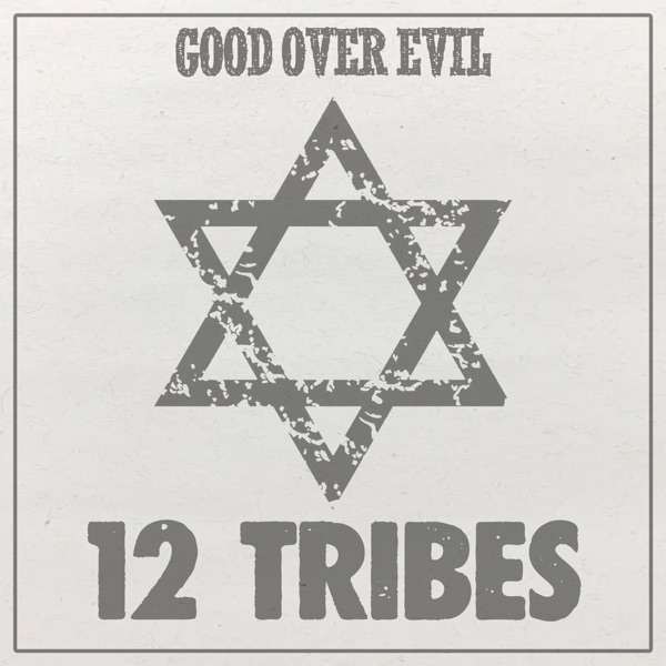 Good Over Evil - 12 Tribes