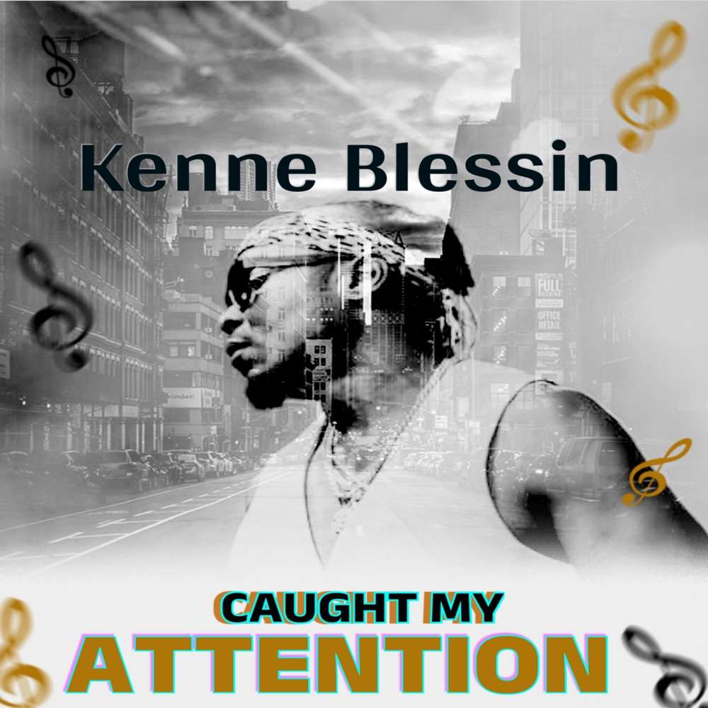Kenne Blessin - Caught My Attention