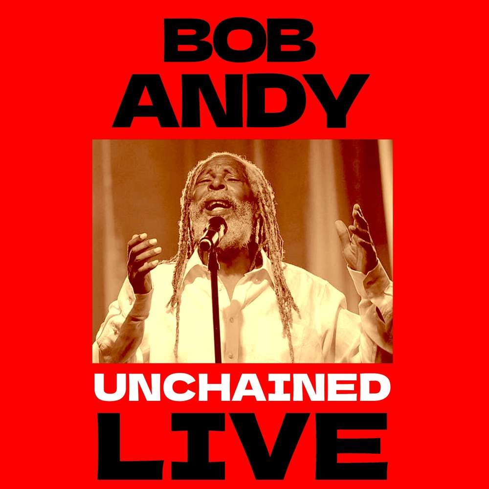 Bob Andy - Unchained Live