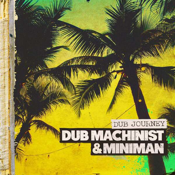Dub Machinist & Miniman - Dub Journey