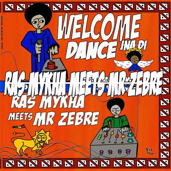 Ras Mykah Meets Mr. Zebre - Welcome Ina Di Dance