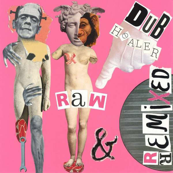 Dub Healer - Raw & (Remixed)