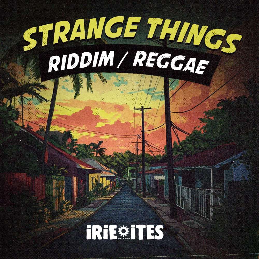 Irie Ites - Strange Things Riddim / Reggae