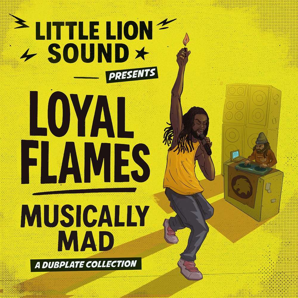 Loyal Flames x Little Lion Sound - Musically Mad (A Dubplate Collection)