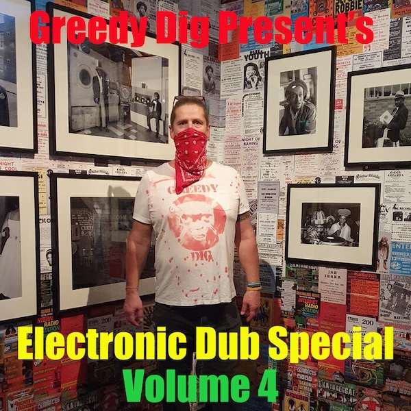 Greedy Dig Presents: Electronic Dub Special, Volume 4
