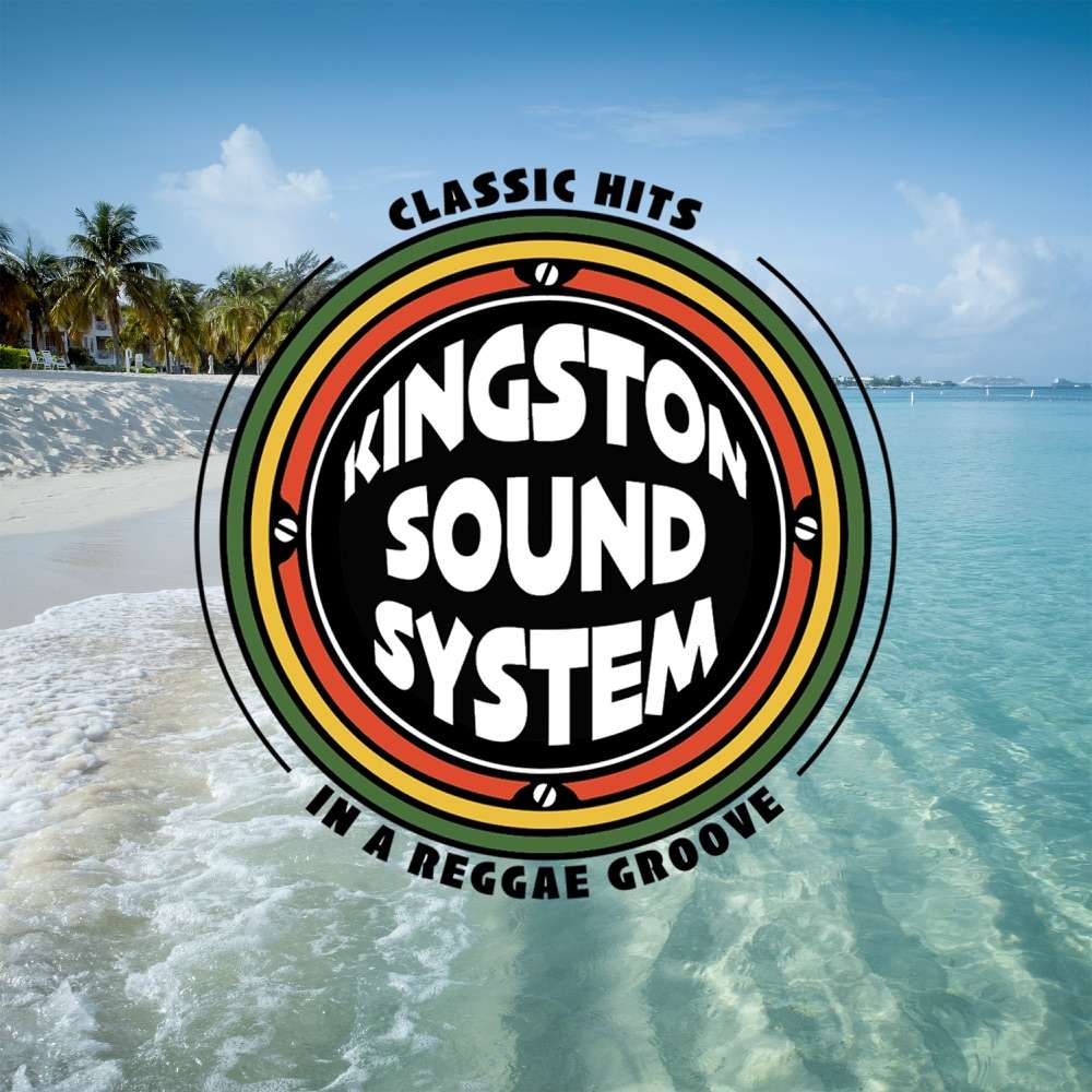 Kingston Sound System - Classic Hits In A Reggae Groove