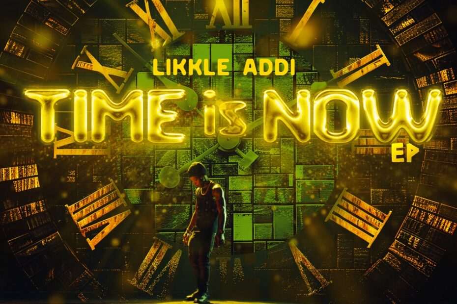 Likkle Addi - Time is Now EP