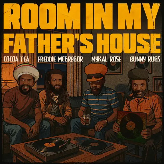 Cocoa Tea • Freddie McGregor • Bunny Rugs • Mykal Rose – Room In My Fathers House