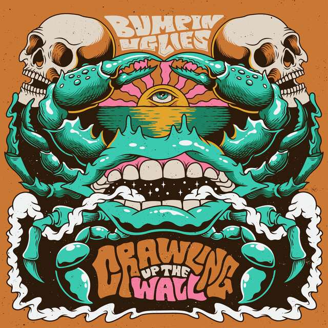 Bumpin Uglies – Crawling Up The Wall