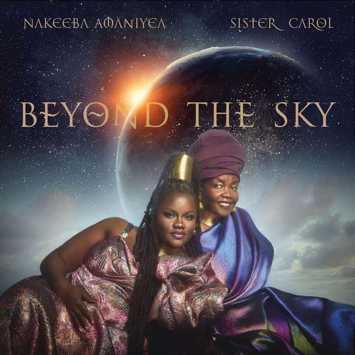 Nakeeba Amaniyea • Sister Carol - Beyond The Sky