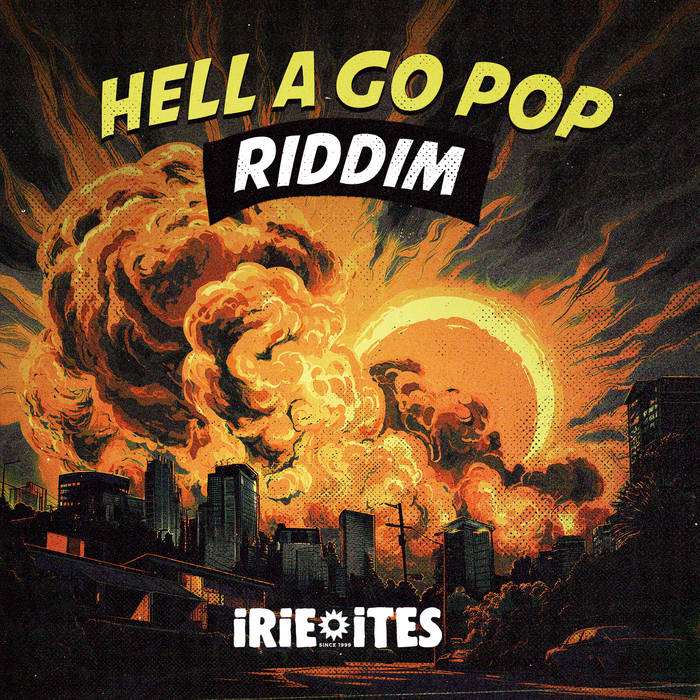 Irie Ites - Hell A Go Pop Riddim EP
