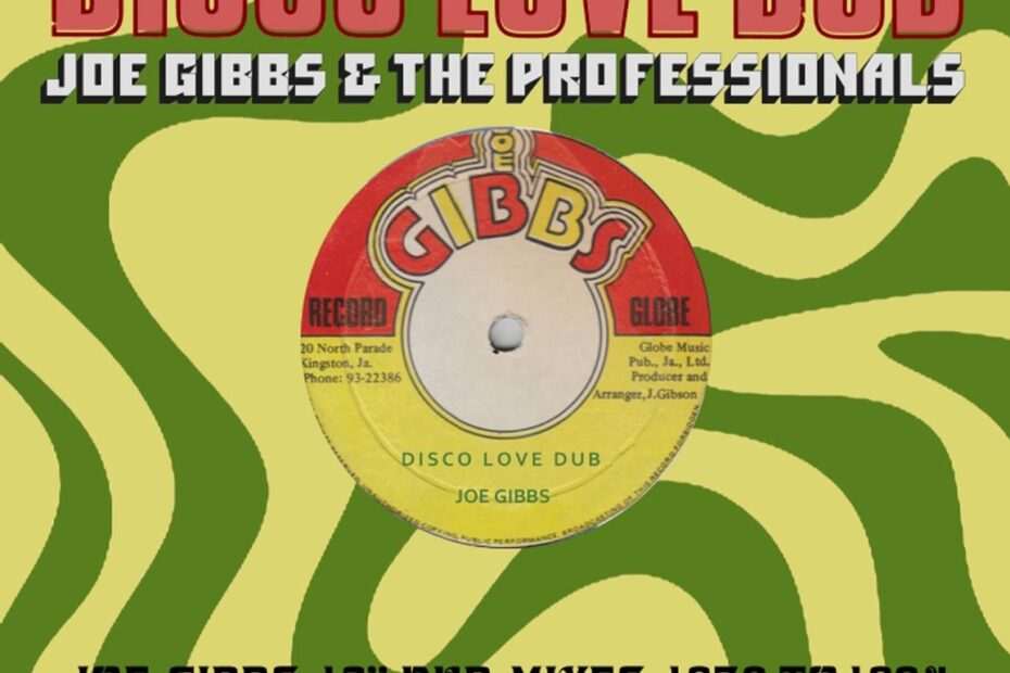 Joe Gibbs & The Professionals – Disco Love Dub: Joe Gibbs 12″ Dub Mixes 1978 to 1984