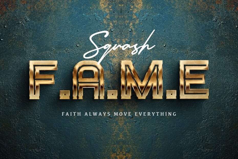 Squash - F.A.M.E (Faith Always Move Everything)