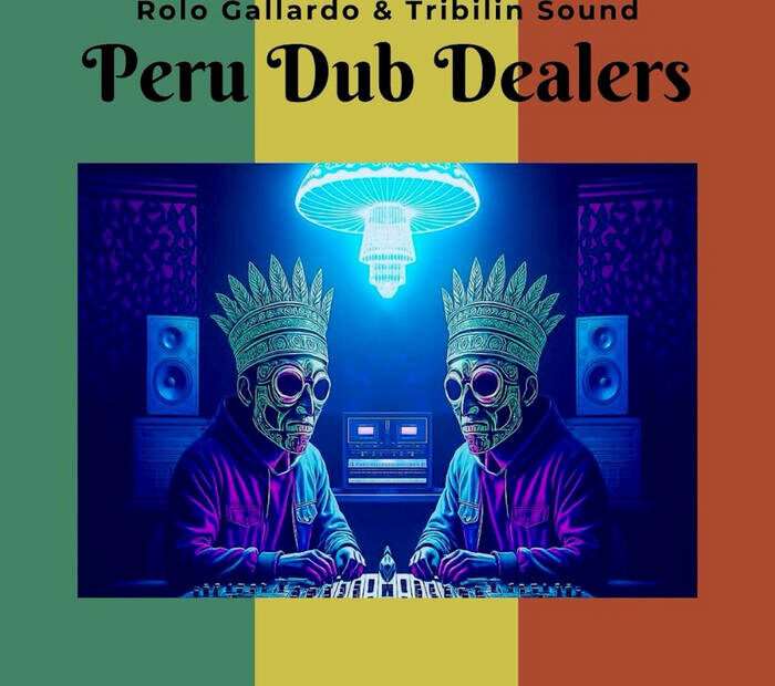 Rolo Gallardo • Tribilin Sound - Peru Dub Dealers