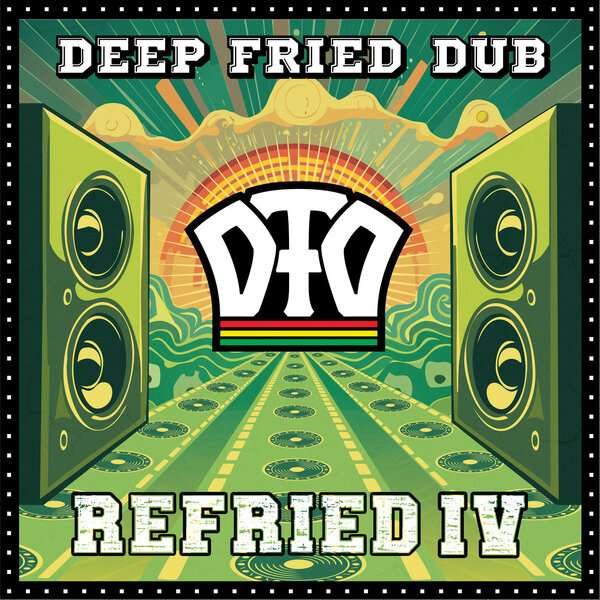 Deep Fried Dub - Refried IV EP