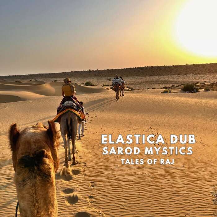 Elastica Dub • Sarod Mystics – Tales Of Raj EP
