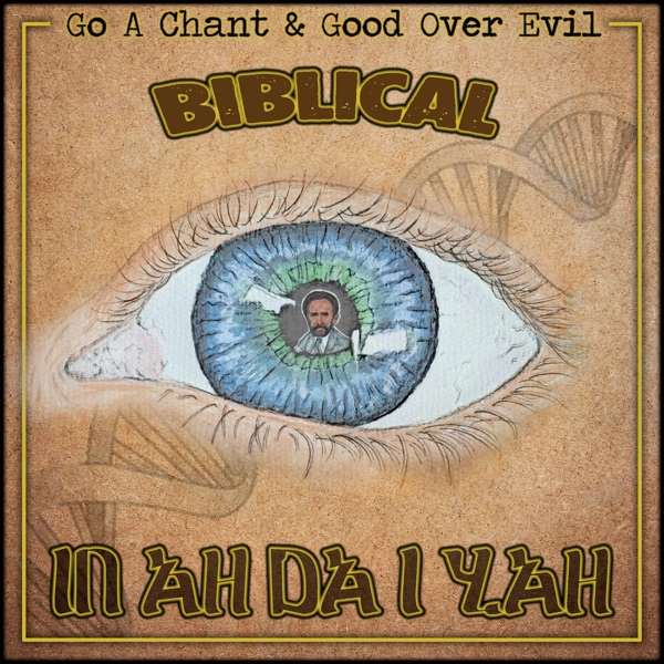 Biblical • Good Over Evil • Go A Chant - IN AH DA I YAH