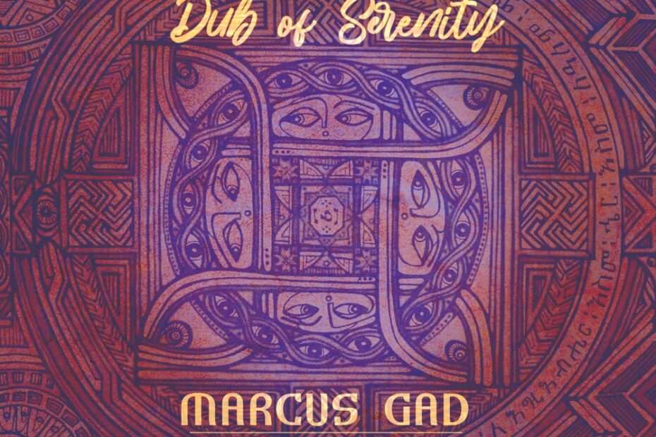 Marcus Gad • Zion I Kings - Dub Of Serenity