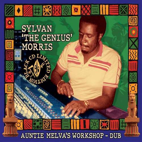 Sylvan ‘The Genius’ Morris – Aunty Melva’s Workshop – Dub