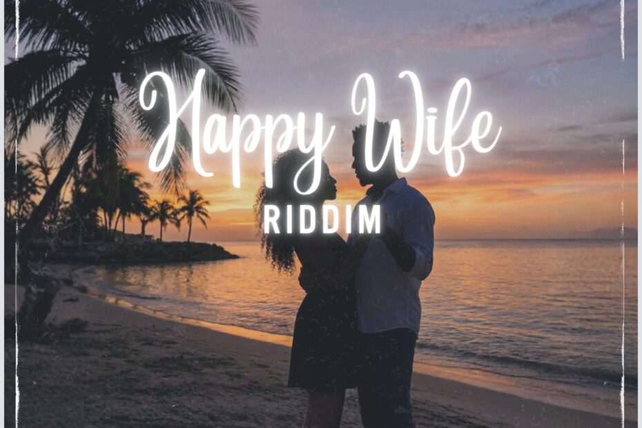 Happy Wife Riddim