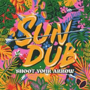 SunDub - Shoot Your Arrow
