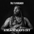 Da Fuchaman – A Black Man’s Cry EP