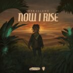 Dre Island – Now I Rise