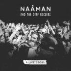 NAÂMAN And The Deep Rockers – A Live Story