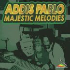 Addis Pablo – Majestic Melodies